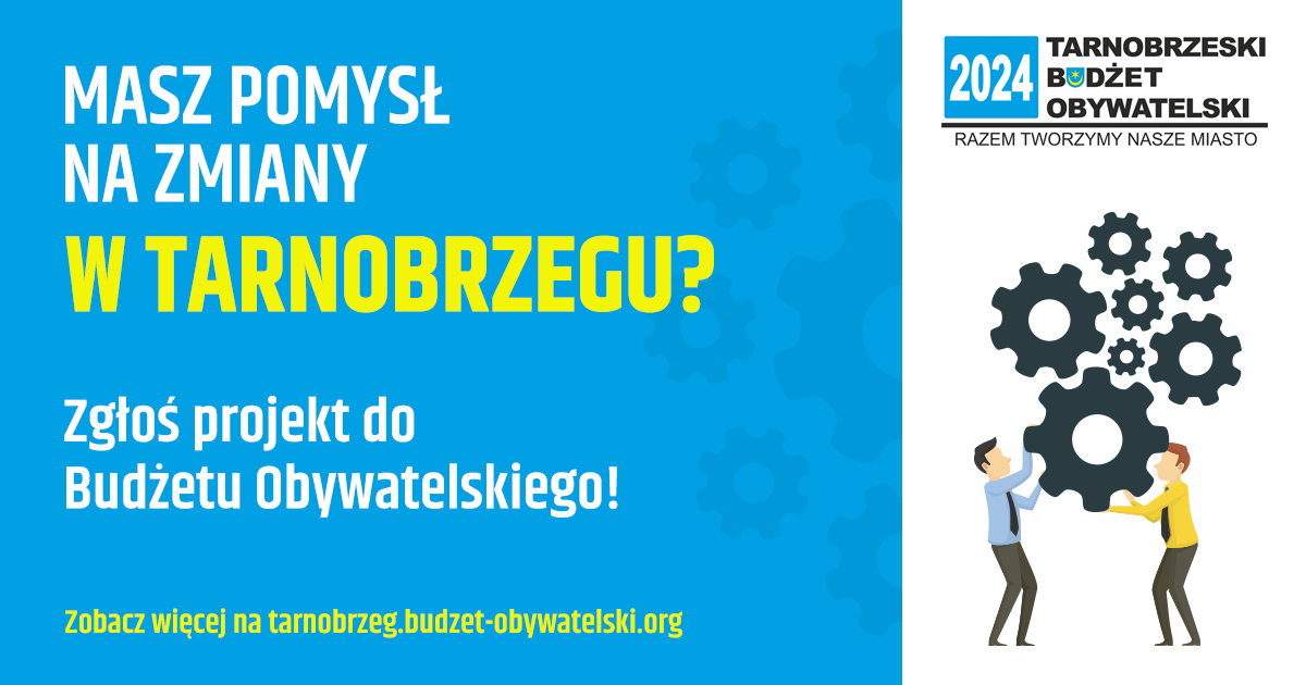 Przedłużenie terminu składania projektów w ramach budżetu obywatelskiego Miasta Tarnobrzega na 2024 r.